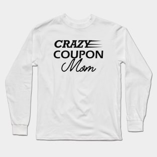 Crazy coupon mom Long Sleeve T-Shirt